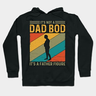 It’s not a dad bod, it’s a father figure Hoodie